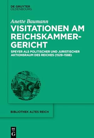 Seller image for Visitationen Am Reichskammergericht : Speyer Als Politischer Und Juristischer Aktionsraum Des Reiches 1529-1588 -Language: german for sale by GreatBookPrices