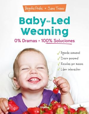 Imagen del vendedor de Baby-Led Weaning : 0% dramas, 100% soluciones / Zero Dramas, Hundreds of Solutions -Language: spanish a la venta por GreatBookPrices