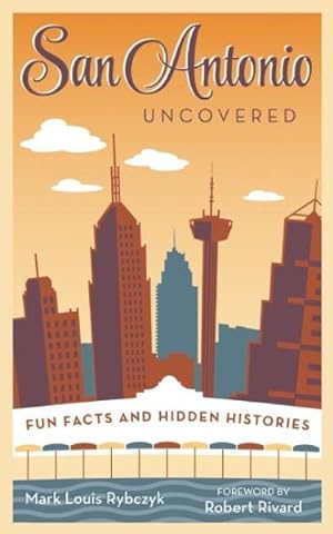 Immagine del venditore per San Antonio Uncovered : Fun Facts and Hidden Histories venduto da GreatBookPrices