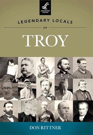 Imagen del vendedor de Legendary Locals of Troy New York a la venta por GreatBookPrices