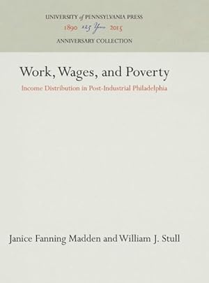 Image du vendeur pour Work, Wages, and Poverty : Income Distribution in Post-industrial Philadelphia mis en vente par GreatBookPrices