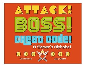 Seller image for Attack! Boss! Cheat Code! : A Gamer's Alphabet for sale by GreatBookPrices