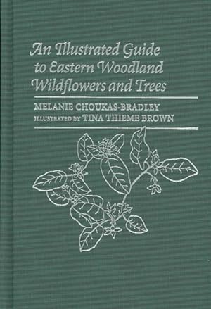 Immagine del venditore per Illustrated Guide to Eastern Woodland Wildflowers and Trees : 350 Plants Observed at Sugarloaf Mountain, Maryland venduto da GreatBookPrices