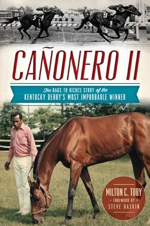 Bild des Verkufers fr Canonero II : The Rags to Riches Story of the Kentucky Derby's Most Improbable Winner zum Verkauf von GreatBookPrices