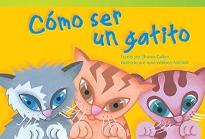 Seller image for Cmo ser un gatito (How to Be a Kitten) -Language: spanish for sale by GreatBookPrices