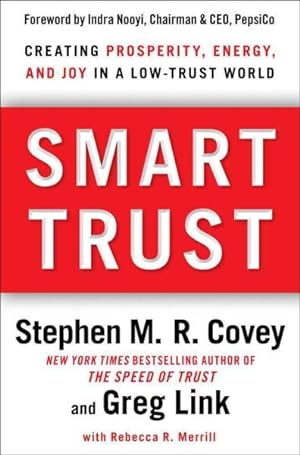 Image du vendeur pour Smart Trust : Creating Prosperity, Energy, and Joy in a Low-Trust World mis en vente par GreatBookPrices