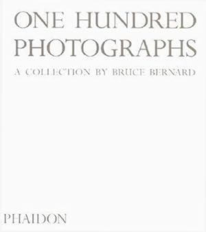 Imagen del vendedor de One Hundred Photographs : A Collection by Bruce Bernard a la venta por GreatBookPrices