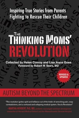 Seller image for Thinking Moms' Revolution : Autism Beyond the Spectrum: Inspiring True Stories from Parents Fighting to Rescue Their Children for sale by GreatBookPrices