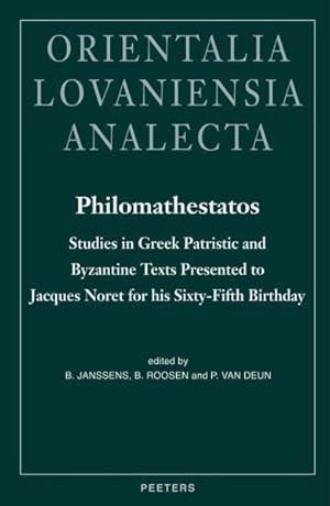 Seller image for Philomathestatos : Studies in Greek and Byzantine Texts Presented to Jacques Noret for his Sixty-Fifth Birthday/Etudes de Patristique Grecque et Textes Byzantins Offerts a Jacques Noret a L'Occasion de ses Soixante-Cinq Ans for sale by GreatBookPrices