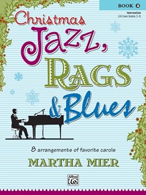 Imagen del vendedor de Christmas Jazz, Rags & Blues, Book 2 : Intermediate Uk Exam Grades 3-4 a la venta por GreatBookPrices
