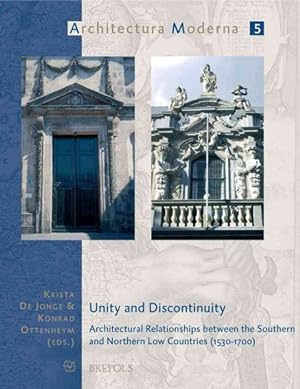 Immagine del venditore per Unity and Discontinuity : Architectural Relationships Between the Southern and Northern Low Countries 1530-1700 venduto da GreatBookPrices