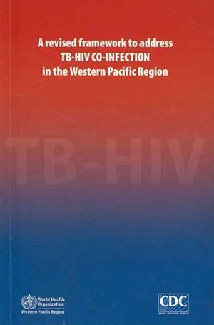 Bild des Verkufers fr Revised Framework to Address TB-HIV Co-Infection in the Western Pacific Region zum Verkauf von GreatBookPrices