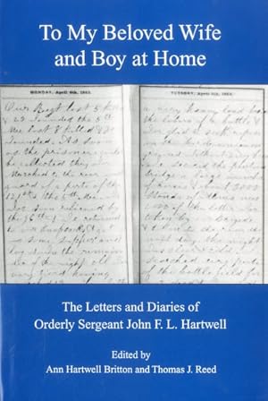 Image du vendeur pour To My Beloved Wife and Boy at Home : The Letters and Diaries of Orderly Sergeant John F.L. Hartwell mis en vente par GreatBookPrices
