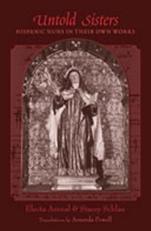 Bild des Verkufers fr Untold Sisters : Hispanic Nuns in Their Own Works zum Verkauf von GreatBookPrices