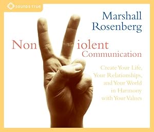 Seller image for Nonviolent Communication : Create Your Life, Your Relationships, and Your World in Harmony with Your Values for sale by GreatBookPrices