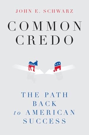 Imagen del vendedor de Common Credo : The Path Back to American Success a la venta por GreatBookPrices