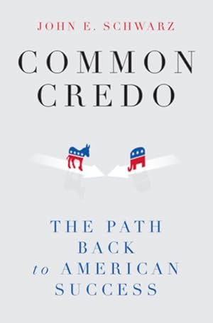 Image du vendeur pour Common Credo : The Path Back to American Success mis en vente par GreatBookPrices