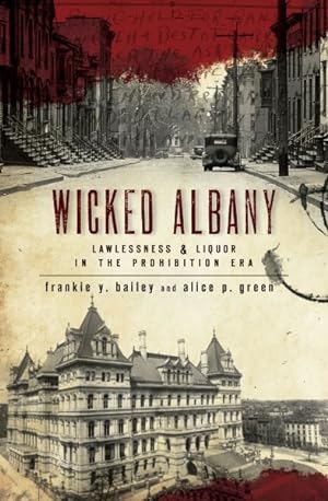 Seller image for Wicked Albany : Lawlessness & Liquor in the Prohibition Era for sale by GreatBookPrices