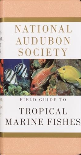 Image du vendeur pour National Audubon Society Field Guide to Tropical Marine Fishes : Of the Caribbean, the Gulf of Mexico, Florida, the Bahamas, and Bermuda mis en vente par GreatBookPrices