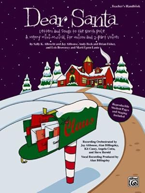 Imagen del vendedor de Dear Santa : Letters and Songs to the North Pole, a Merry Mini-musical for Unison Voices, Teacher's Handbook, Includes Reproducible Student Pages & Staging a la venta por GreatBookPrices