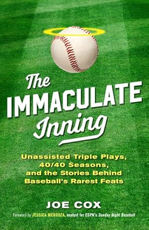 Immagine del venditore per Immaculate Inning : Unassisted Triple Plays, 40/40 Seasons, and the Stories Behind Baseball's Rarest Feats venduto da GreatBookPrices