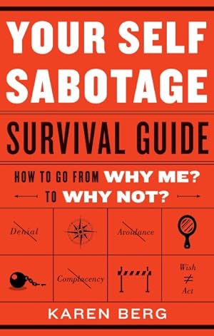 Seller image for Your Self-Sabotage Survival Guide : How to Go from Why Me? to Why Not? for sale by GreatBookPrices