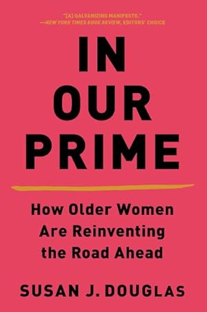 Imagen del vendedor de In Our Prime : How Older Women Are Reinventing the Road Ahead a la venta por GreatBookPrices