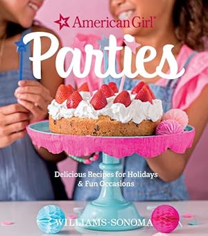 Seller image for American Girl Parties : Delicious Recipes for Holidays & Fun Occasions for sale by GreatBookPrices