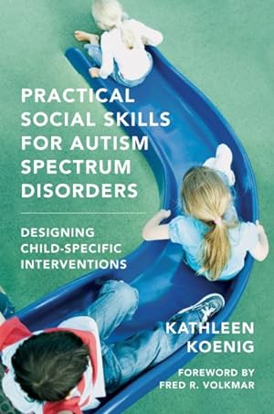 Seller image for Practical Social Skills for Autism Spectrum Disorders : Designing Child-Specific Interventions for sale by GreatBookPrices