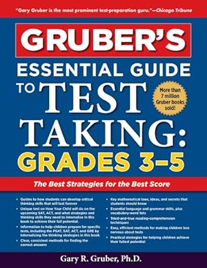 Seller image for Gruber's Essential Guide to Test Taking Grades 3-5 : The Best Strategies for the Best Score for sale by GreatBookPrices