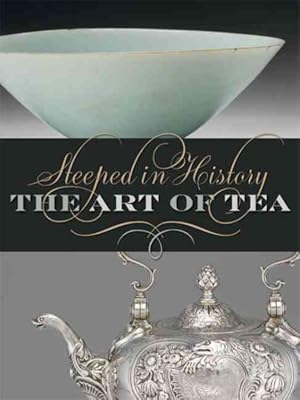 Seller image for Steeped in History : The Art of Tea for sale by GreatBookPrices