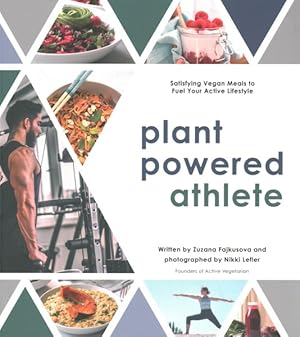 Seller image for Plant Powered Athlete : Satisfying Vegan Meals to Fuel Your Active Lifestyle for sale by GreatBookPrices