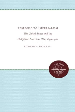 Seller image for Response to Imperialism : The United States and the Philippine-American War, 1899-1902 for sale by GreatBookPrices