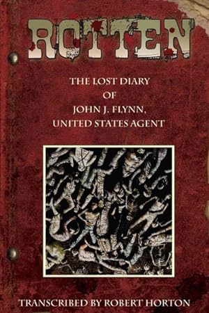 Imagen del vendedor de Rotten : The Lost Diary of John J. Flynn, United States Agent a la venta por GreatBookPrices