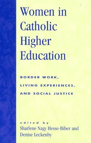 Bild des Verkufers fr Women in Catholic Higher Education : Border Work, Living Experiences, and Social Justice zum Verkauf von GreatBookPrices