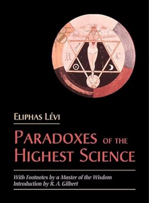 Imagen del vendedor de Paradoxes of the Highest Science : With Footnotes by a Master of the Wisdom a la venta por GreatBookPrices