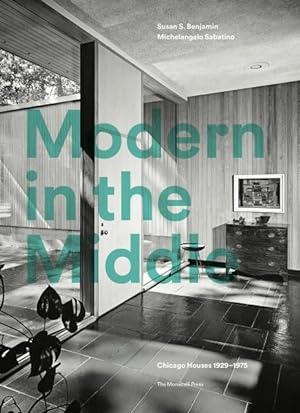 Immagine del venditore per Modern in the Middle : Chicago Houses 1929-1975 venduto da GreatBookPrices