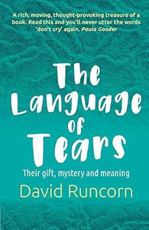 Bild des Verkufers fr The Language of Tears: Their gift, mystery and meaning zum Verkauf von WeBuyBooks