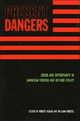 Bild des Verkufers fr Present Dangers : Crisis and Opportunity in American Foreign and Defense Policy zum Verkauf von GreatBookPrices