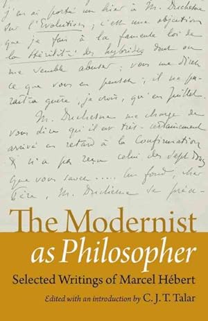 Image du vendeur pour Modernist As Philosopher : Selected Writings of Marcel Hebert mis en vente par GreatBookPrices