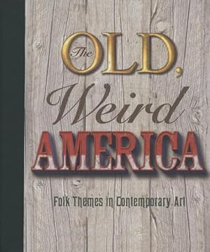 Seller image for Old, Weird America : Folk Themes in Contemporary Art for sale by GreatBookPrices