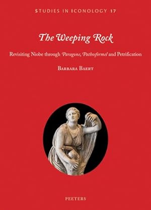 Immagine del venditore per Weeping Rock : Revisiting Niobe Through Paragone, Pathosformel and Petrification venduto da GreatBookPrices