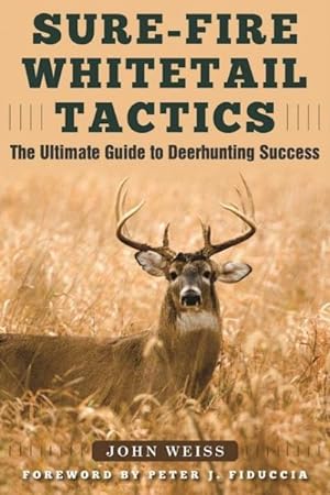 Seller image for Sure-Fire Whitetail Tactics : The Ultimate Guide to Deer-hunting Success for sale by GreatBookPrices