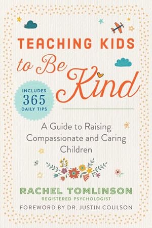 Seller image for Teaching Kids to Be Kind : A Guide to Raising Compassionate and Caring Children for sale by GreatBookPrices