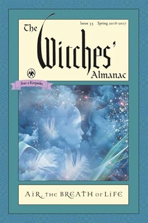 Image du vendeur pour Witches' Almanac, Issue 35 Spring 2016 - Spring 2017 : Air: the Breath of Life mis en vente par GreatBookPrices