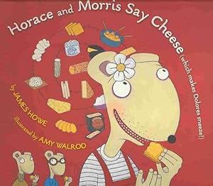 Seller image for Horace and Morris Say Cheese Which Makes Dolores Sneeze! for sale by GreatBookPrices