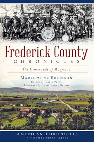Seller image for Frederick County Chronicles : The Crossroads of Maryland for sale by GreatBookPrices