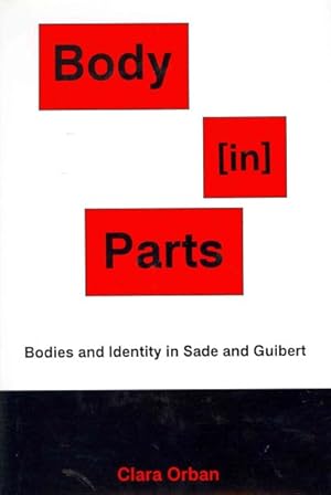 Bild des Verkufers fr Body [In] Parts : Bodies and Identity in Sade and Guibert zum Verkauf von GreatBookPrices