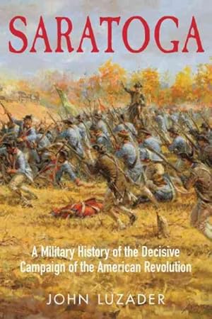 Seller image for Saratoga : A Military History of the Decisive Campaign of the American Revolution for sale by GreatBookPrices