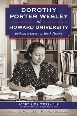 Imagen del vendedor de Dorothy Porter Wesley at Howard University : Building a Legacy of Black History a la venta por GreatBookPrices